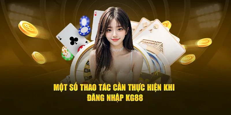 Một số thao tác cần thực hiện khi đăng nhập KG88